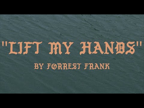 Forrest Frank - LIFT MY HANDS, Christian faith video on Face of Faith