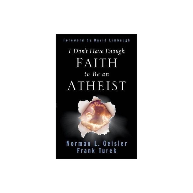 Book cover: Norman L. Geisler & Frank Turek - I Don't Have Enough Faith to Be an Atheist